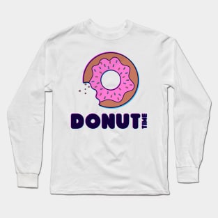 Donut Time!!! Long Sleeve T-Shirt